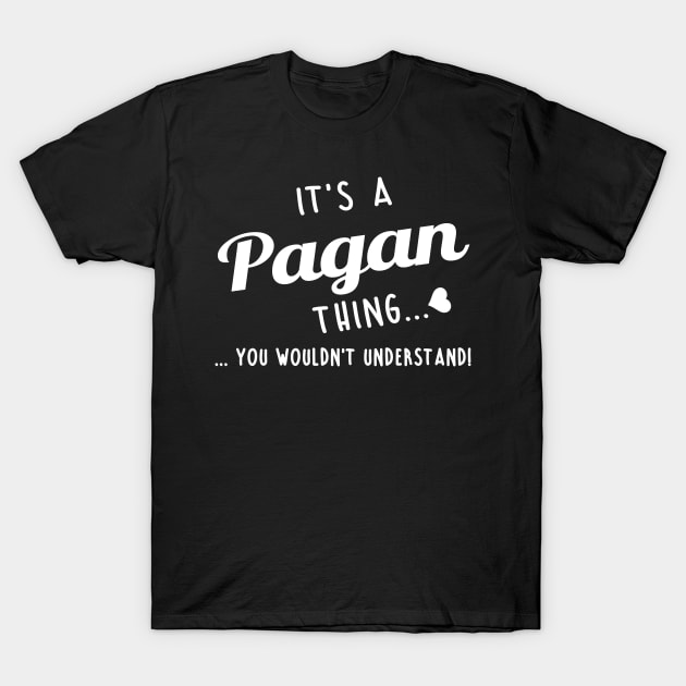 Its A Pagan Thing You Couldnt Understand T-Shirt by SabraAstanova